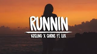 Kosling &amp; CHRNS - Runnin (ft. Lux)