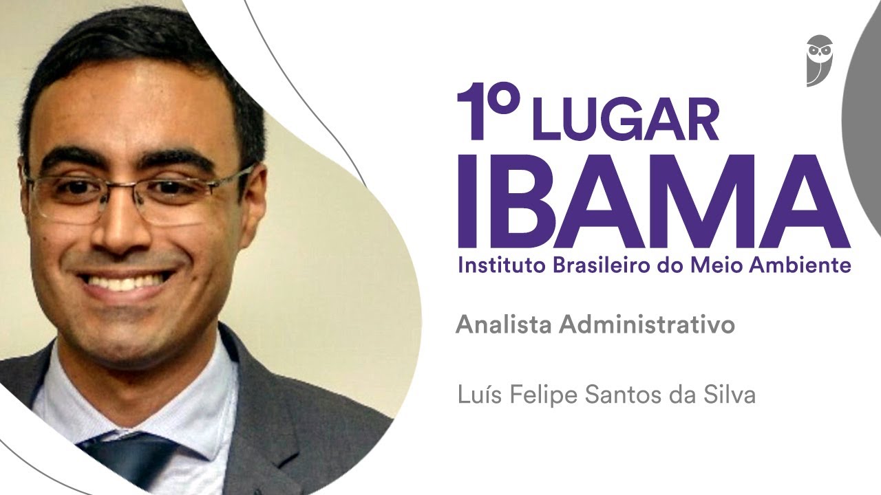 IBAMA: Entrevista com Luís Felipe, aprovado em 1º lugar para Analista Administrativo