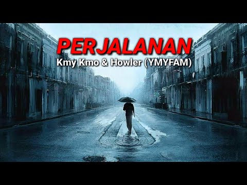 PERJALANAN - Kmy Kmo & Howler (YMYFAM) Lirik ❤️