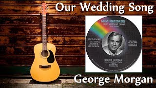 George Morgan - Our Wedding Song