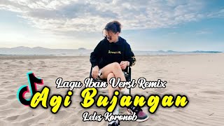 Download lagu DJ AGI BUJANGAN [Leles Koronob] LAGU IBAN VERSI REMIX 2025 mp3