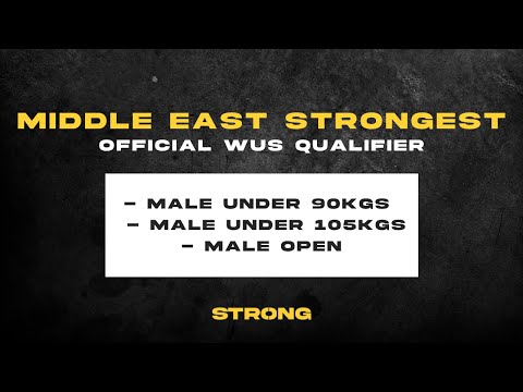 Middle East Strongest Official WUS Qualifier - Male Under 90kgs / Under 105kgs & Male Open