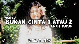 Download lagu DJ BUKAN CINTA 1 ATAU 2 ENAFF BABAD VIRAL TIKTOK TERBARU - YOGI SJ RMX mp3 Download lagu DJ BUKAN CINTA 1 ATAU 2 ENAFF BABAD VIRAL TIKTOK TERBARU - YOGI SJ RMX mp3