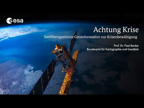 Achtung Krise - Satellitengestützte Geoinformation zur Krisenbewältigung