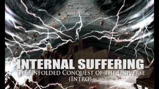 INTERNAL SUFFERING &quot;The Unfolded Conquest of the Universe&quot; (Intro)