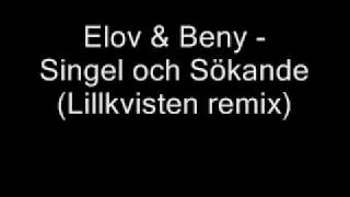Elov & Beny - Singel och sökande (Lillkvisten remix)