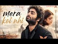 Mera Koi Nhi Aarzoo Khaan Emotional Hindi Sad Song New Song 2026 Arijit Singh Vibe