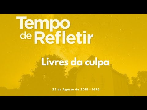 Tempo de Refletir 1696 - Livres da culpa