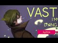 VAST | I'm dying (Lyrics)