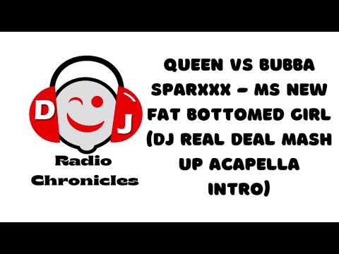 Queen vs Bubba Sparxxx - Ms New Fat Bottomed Girl (DJ Real Deal Mash Up Acapella Intro)