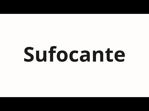 How to pronounce Sufocante