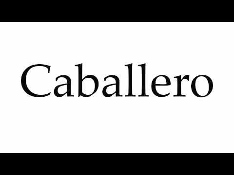 How to Pronounce Caballero