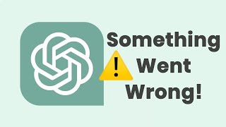 How to Fix Something Went Wrong Error in ChatGPT