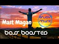 Mast Magan - Arijit Singh | Chinmayi shripada | Bass Boosted song | Enjoy music