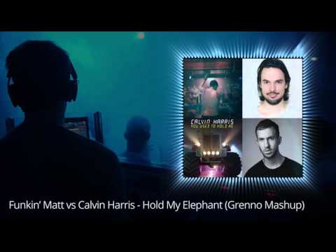 Funkin Matt vs Calvin Harris - Hold My Elephant (Grenno Mashup)