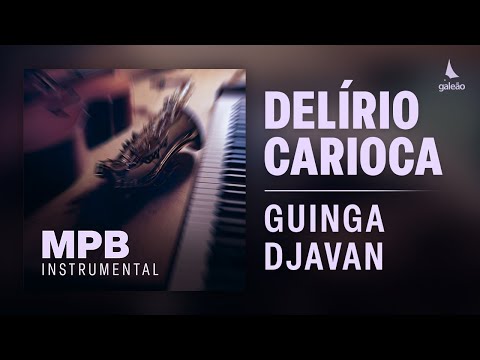 Guinga feat. Djavan - "Delírio Carioca" (MPB Instrumental/2026)