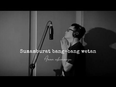 SUMAMBURAT BANG-BANG WETAN // AWAN ABIMANYU