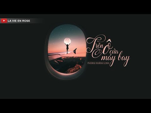 Trên ô cửa máy bay || Phùng Khánh Linh || Lyrics