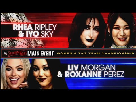 Rhea Ripley & Iyo Sky vs. Liv Morgan & Roxanne Perez Tag Team Titles - WWE Saturday Night's Main