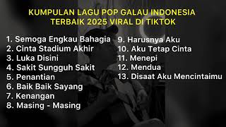 Download lagu KUMPULAN LAGU POP GALAU INDONESIA TERBAIK 2025 VIRAL DI TIKTOK || Playlist lagu trend di tiktok mp3 Download lagu KUMPULAN LAGU POP GALAU INDONESIA TERBAIK 2025 VIRAL DI TIKTOK || Playlist lagu trend di tiktok mp3