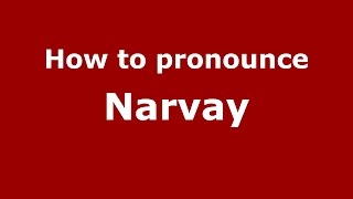 How to pronounce Narvay
