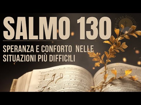 SALMO 130 – De Profundis   Spera in Dio e confida nella sua Parola