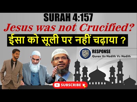 Surah 4:157 - Jesus was not Crucified? Quran Contradicts Quran/Hadith/Islamic Polemists