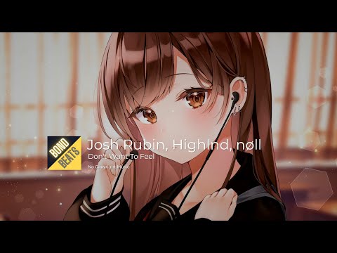Josh Rubin, Highlnd, nøll - Don't Want To Feel 🎵 #BondBeats #NoCopyrightMusic