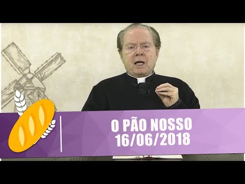 O Pão Nosso - 16/06/2018