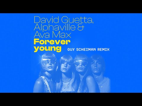 David Guetta, Alphaville, Ava Max - Forever Young (Guy Scheiman Remix)