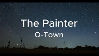 The Painter by O-Town (lyrics)