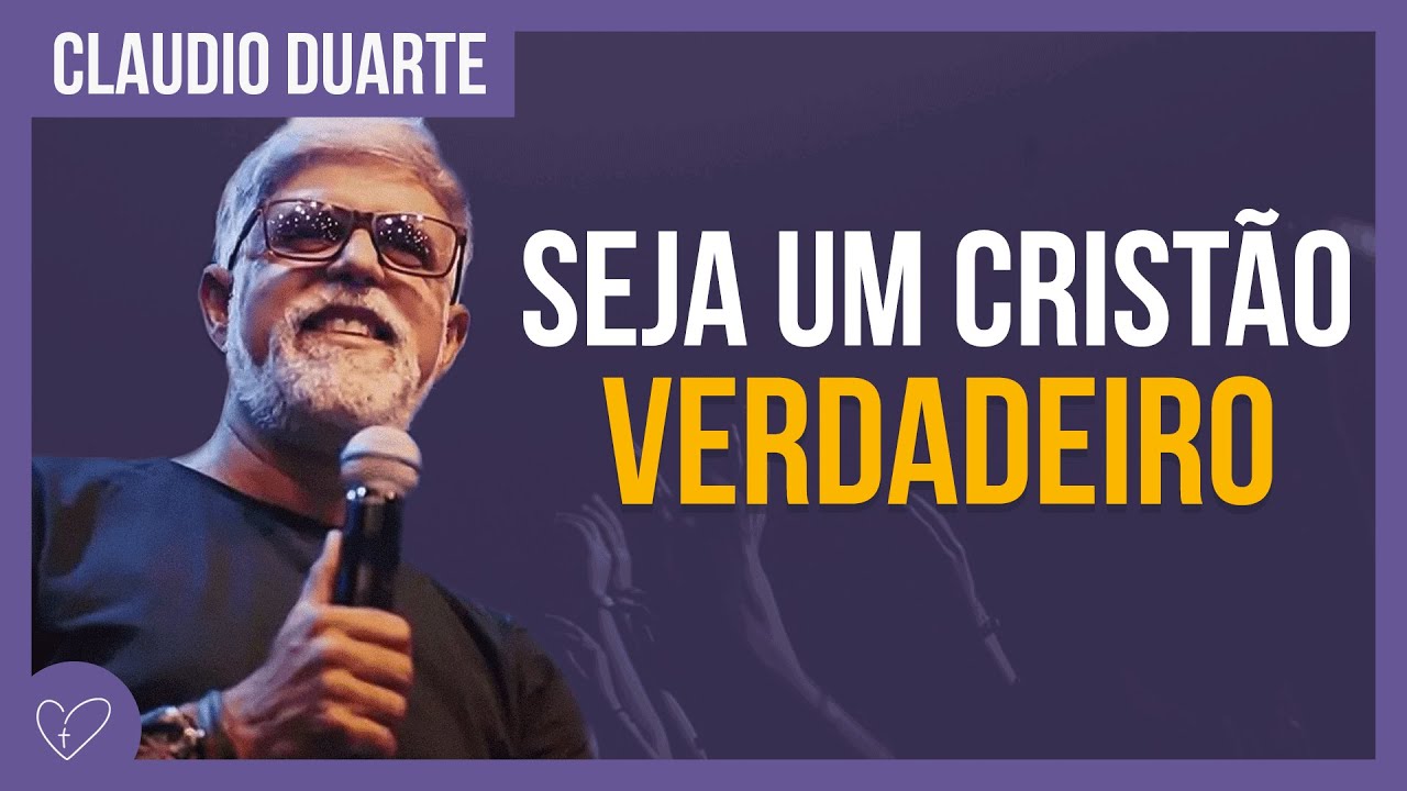 Cláudio Duarte | Seja um CRISTÃO verdadeiro