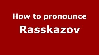 How to pronounce Rasskazov