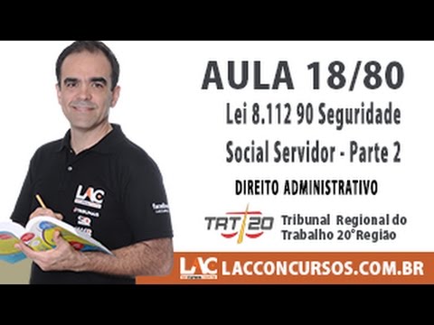 Aula 18/40 - Concurso TRT SE 2016 - Lei 8 112 90   Seguridade Social Servidor   Parte 2