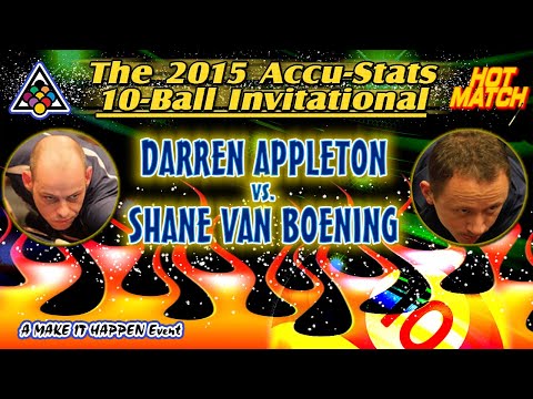 HOT MATCH!  Darren APPLETON vs. Shane VAN BOENING: 2015 ACCU-STATS 10-BALL INVITATIONAL