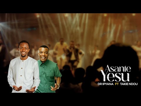 Dr Ipyana - Asante Yesu Ft. Takie Ndou // Ngiyabonga JESU. Praise and Worship.