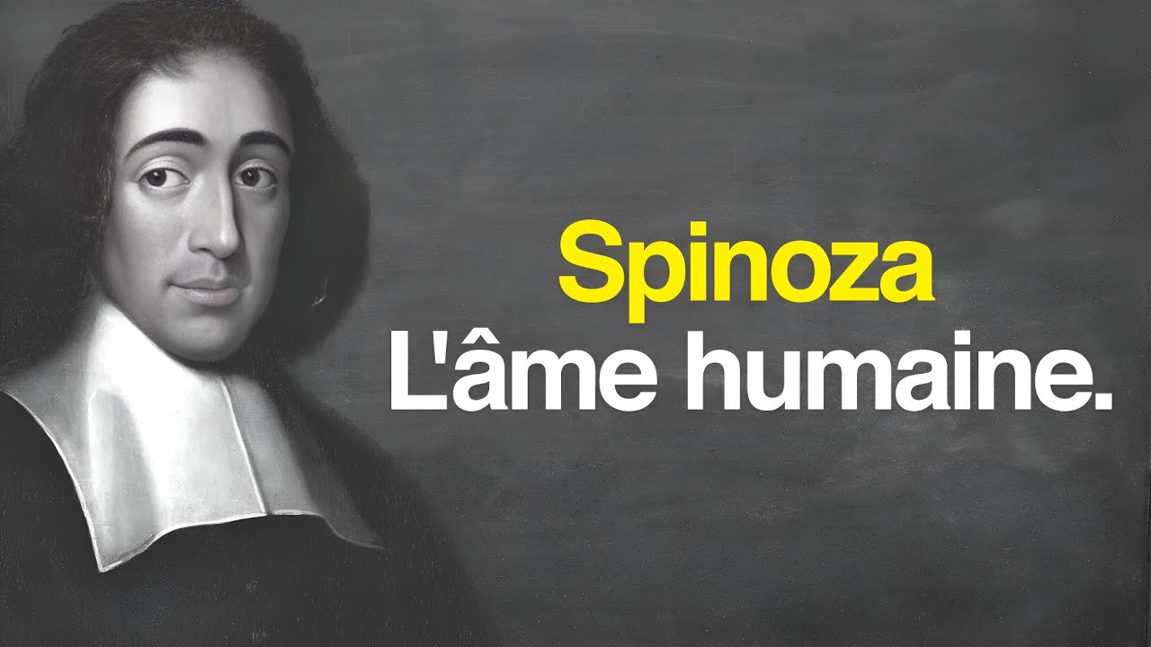 SPINOZA : L'âme humaine