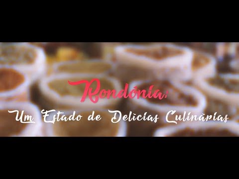 Rondônia: um Estado de delícias culinárias