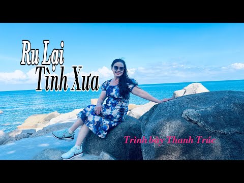 Ru lại tình xưa - Thanh Trúc