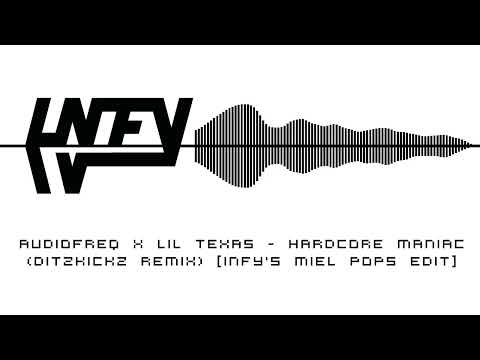 Audiofreq x Lil Texas - Hardcore Maniac (DitzKickz remix) [Infy's Miel Pops Edit]