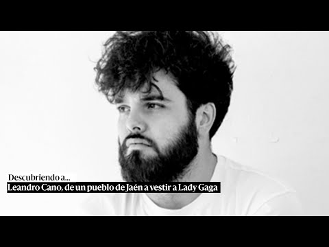 Leandro Cano, de un pueblo de Jaén a vestir a Lady Gaga