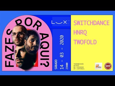 Fazes por aqui? #1 - SWITCHDANCE / HNRQ / TWOFOLD