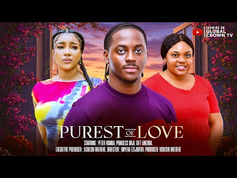 PUREST OF LOVE -2026 latest Nigerian movies - Peter Komba -Gift Anizoba Princess Orji -Chinenye Eze
