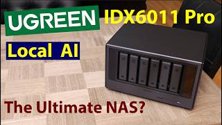 UGREEN AI NAS iDX6011 Pro Review: The Ultimate AI Home Lab?
