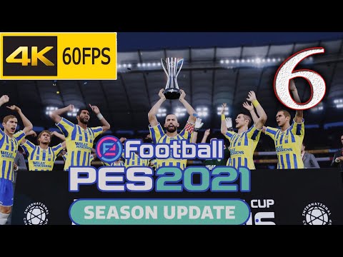 PES 2021| Become a Legend | Gameplay Walkthrough - Part 6: Lifting the International Cup | 4K