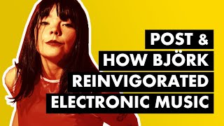 How Björk &amp; Post Infused Heart into Electronic Music