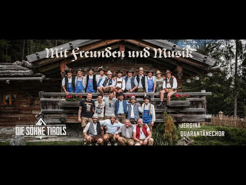 DIE SÖHNE TIROLS & der JERGINA QUARANTÄNECHOR - Mit Freunden und Musik
