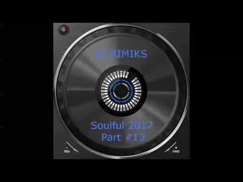 DJ Rimiks - Best of Soulful House 2017 (#13)