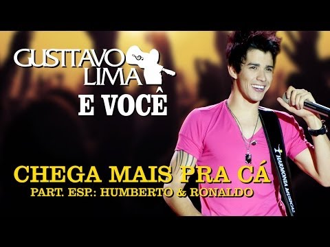 Gusttavo Lima - Chega Mais Pra Cá - Part. Esp. Humberto & Ronaldo - (Clipe Oficial)