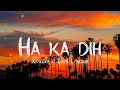 HA KA DIH - Xx Eezy (ft) Eddie Lyngdoh (Lyrics)